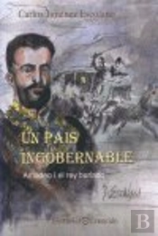 Un Pais Ingobernable: Amadeo I El Rey Burlado