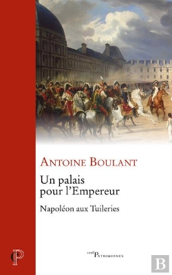 Bertrand.pt - Un Palais Pour L'Empereur ; Napoléon Aux Tuileries