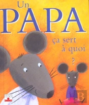 Un Papa Ca Sert A Quoi ?