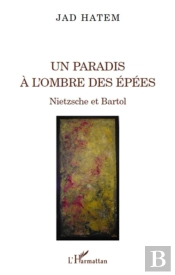 Un Paradis À L'Ombre Des Épées ; Nietzsche Et Bartol