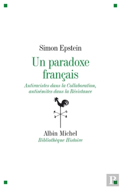 Bertrand.pt - Un Paradoxe Français ; Antiracistes Dans La Collaboration, Antisémites Dans La Résistance