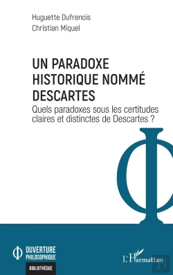 Bertrand.pt - Un Paradoxe Historique Nommé Descartes : Quels Paradoxes Sous Les Certitudes Claires Et Distinctes De Descartes ?