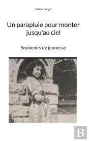 Un Parapluie Pour Monter Jusqu'Au Ciel : Souvenirs De Jeunesse