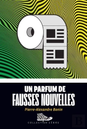 Un Parfum De Fausses Nouvelles