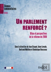 Un Parlement Renforcé ? Bilan Et Perspectives De La Réforme De 2008