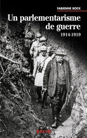 Un Parlementarisme De Guerre 1914-1919