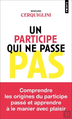 Bertrand.pt - Un Participe Qui Ne Passe Pas