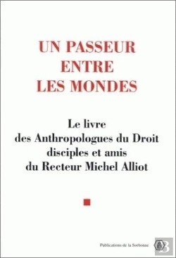 Bertrand.pt - Un Passeur Entre Les Mondes ; Le Livre Des Anthropologues Du Droit Disciples Et Amis Du Recteur Michel Alliot