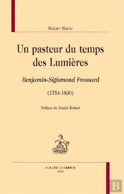Bertrand.pt - Un Pasteur Du Temps Des Lumières : Benjamin-Sigismond Frossard (1754-1830)