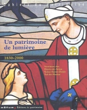 Un Patrimoine De Lumière 1830-2000 ; Verrières Des Hauts-De-Seine, Seine-Saint-Denis, Val-De-Marne