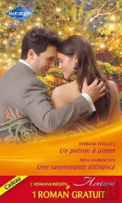Un Patron A Aimer - Une Surprenante Attirance - Un Fabuleux Mariage