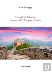 Un Patron Français Au Coeur De L'Empire Chinois