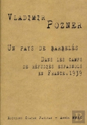 Un Pays De Barbelés : Dans Les Camps De Réfugiés Espagnols En France, 1939