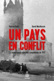 Un Pays En Conflit : La Tumultueuse Élection Canadienne De 1917