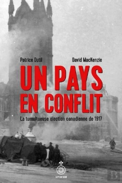 Bertrand.pt - Un Pays En Conflit : La Tumultueuse Élection Canadienne De 1917