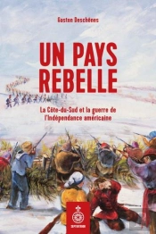 Un Pays Rebelle : La Côte-Du-Sud Et La Guerre De L'Indépendance Américaine