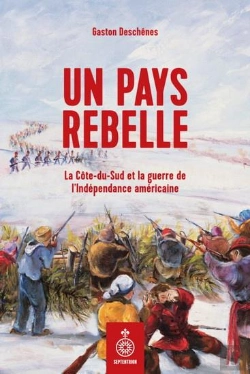 Bertrand.pt - Un Pays Rebelle : La Côte-Du-Sud Et La Guerre De L'Indépendance Américaine