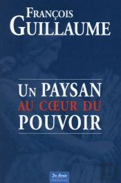 Un Paysan Au Coeur Du Pouvoir