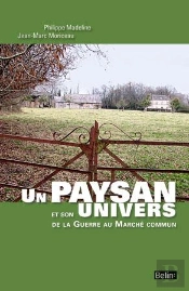Un Paysan Et Son Univers ; De La Guerre Au Marché Commun