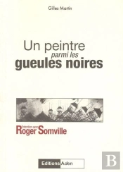 Un Peintre Parmi Les Gueules Noires