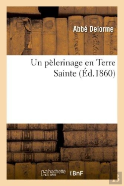 Bertrand.pt - Un Pelerinage En Terre Sainte (Ed.1860)