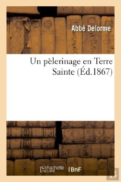Bertrand.pt - Un Pelerinage En Terre Sainte (Ed.1867)