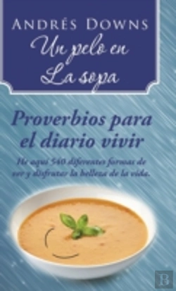 Bertrand.pt - Un Pelo En La Sopa: Proverbios Para El Diario Vivir