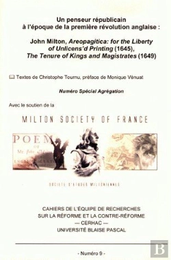 Bertrand.pt - Un Penseur Républicain À L'Époque De La Première Révolution Anglaise ; John Milton ; Areopagitica : For The Liberty Of Unlicens'D Printing (1645), The Tenure Of Kings And Magistrates (1649)