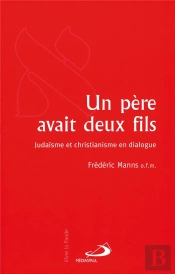 Un Pere Avait Deux Fils ; Judaisme Et Christianisme En Dialogue