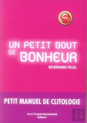 Un Petit Bout De Bonheur ; Petit Manuel De Clitologie