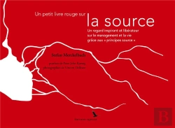 Bertrand.pt - Un Petit Livre Rouge Sur La Source ; Un Regard Inspirant Et Liberateur Sur Le Management Et La Vie Grâce Aux 