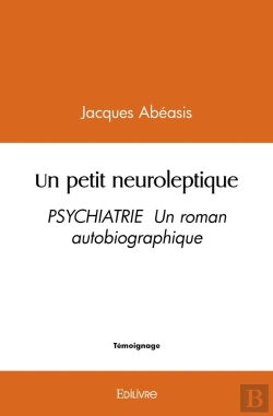 Bertrand.pt - Un Petit Neuroleptique : Psychiatrie Un Roman Autobiographique