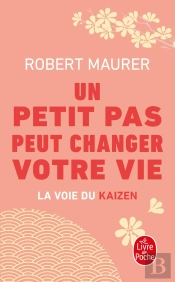 Un Petit Pas Peut Changer Votre Vie : La Voie Du Kaïzen