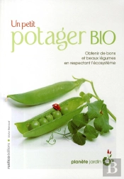 Un Petit Potager Bio ; Obtenir De Bons Et Beaux Légumes En Respectant L'Écosystème
