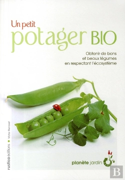 Bertrand.pt - Un Petit Potager Bio ; Obtenir De Bons Et Beaux Légumes En Respectant L'Écosystème