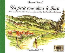Bertrand.pt - Un Petit Tour Dans Le Jura ; De Neuchâtel À Saint-Ursanne En Passant Par Les Franches-Montagnes