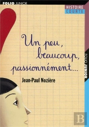 Un Peu, Beaucoup, Passionnément...