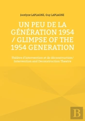 Un Peu De La Generation 1954 / Glimpse Of The 1954 Generation - Theatre D'Intervention Et De Deconst