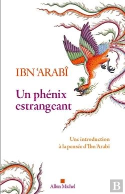 Bertrand.pt - Un Phénix Estrangeant : Une Introduction À La Pensée D'Ibn 'Arabi