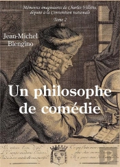 Un Philosophe De Comedie - Memoires Imaginaires De Charles Villette, Depute A La Convention National