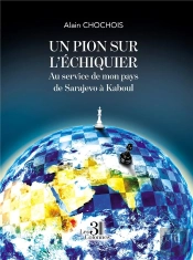 Un Pion Sur L'Échiquier : Au Service De Mon Pays De Sarajevo À Kaboul