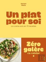 Un Plat Pour Soi : La Cuisine Solo En 70 Recettes