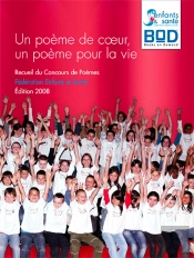 Un Poème De Coeur, Un Poème Pour La Vie ; Recueil Du Concours Fédération Enfants Et Santé, 2008