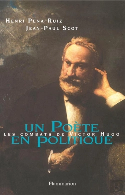 Bertrand.pt - Un Poète En Politique ; Les Combats De Victor Hugo