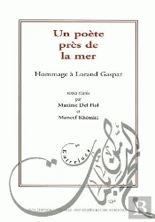 Un Poète Près De La Mer : Hommage À Lorand Gaspar (Édition 2005)