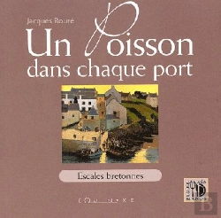 Bertrand.pt - Un Poisson Dans Chaque Port ; Escales Bretonnes