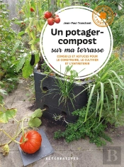 Un Potager-Compost Sur Ma Terrasse : Conseils Et Astuces Pour Le Construire, Le Cultiver Et L'Entretenir