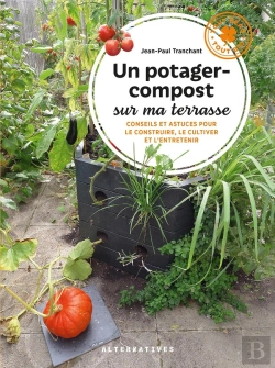 Bertrand.pt - Un Potager-Compost Sur Ma Terrasse : Conseils Et Astuces Pour Le Construire, Le Cultiver Et L'Entretenir