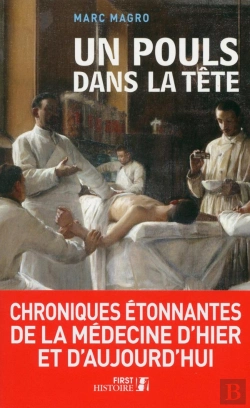 Bertrand.pt - Un Pouls Dans La Tete : Chroniques Etonnantes De La Medecine D'Hier Et D'Aujourd'Hui