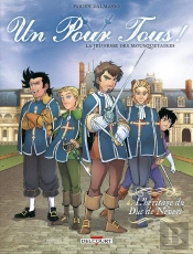Un Pour Tous ! La Jeunesse Des Mousquetaires Tome 4 : L'Héritage Du Duc De Nevers